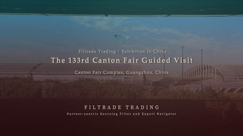 [Filtrade Trading] The 133rd Canton Fair Guided Visit 