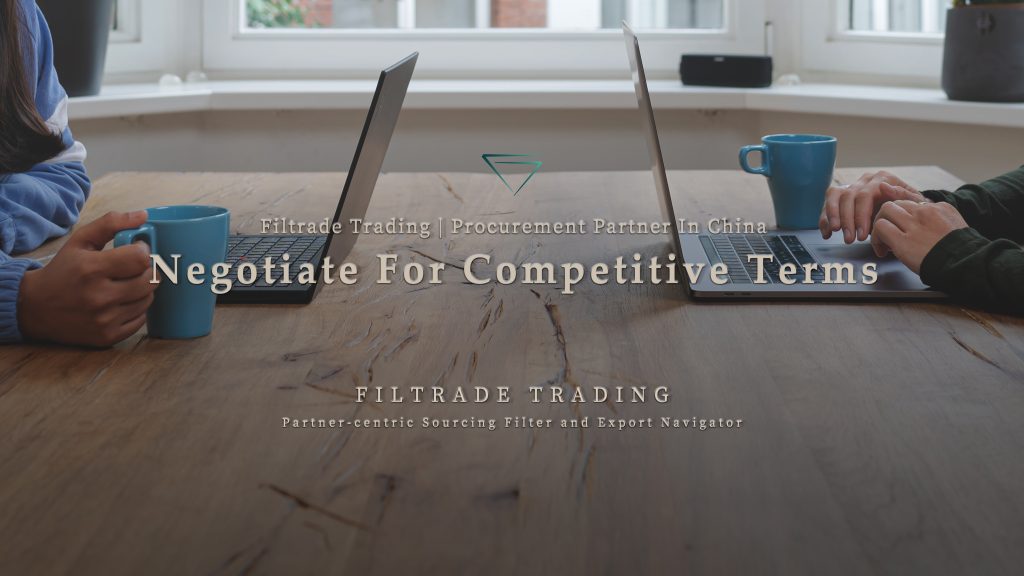 
[Filtrade Trading] Negotiate for Competitive Terms in China