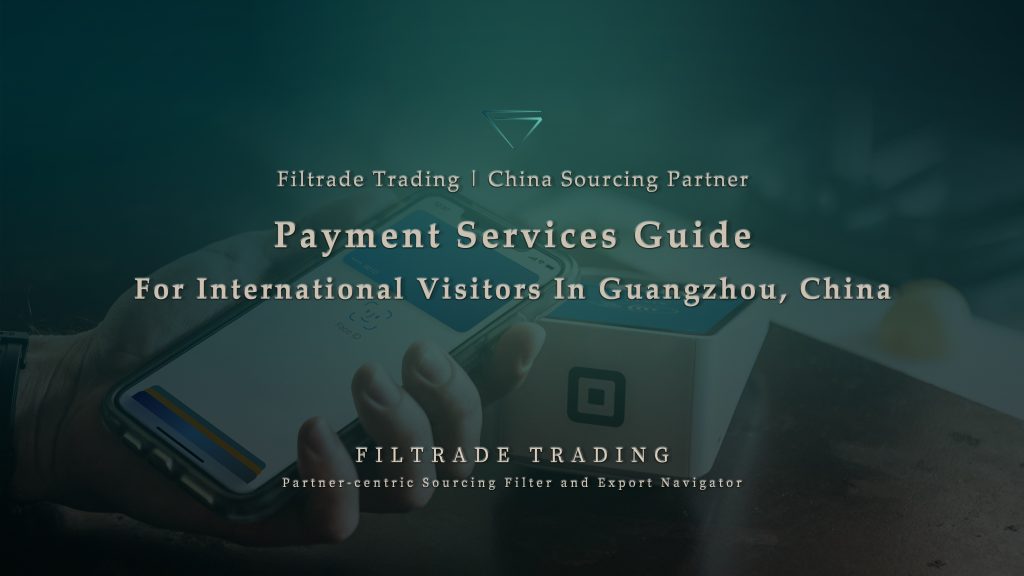 [Banner @ Filtrade Trading] Guide to Payment Services for International Visitors in Guangzhou, China 20240319