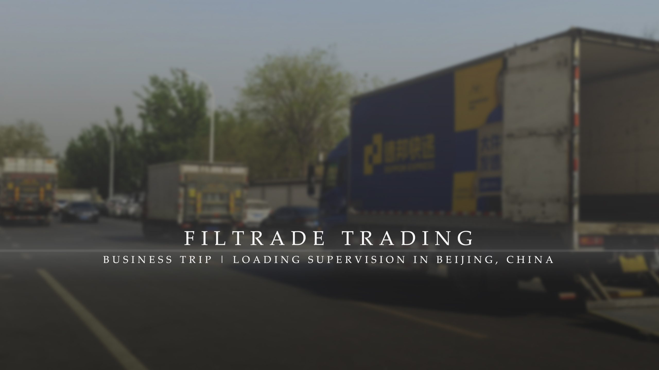 [Business Trip @ Filtrade Trading] Loading Supervision In Beijing, China 20220327