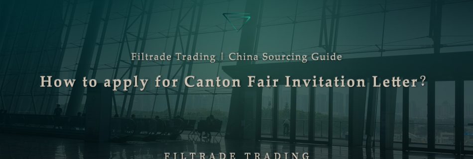 [Banner @ Filtrade Trading] How To Apply For Canton Fair Invitation Letter 20240910