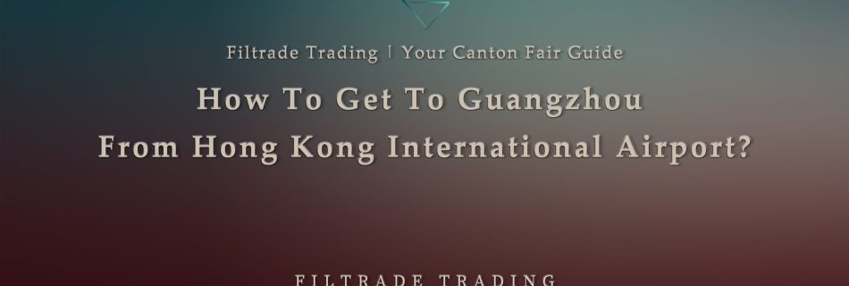 [Banner] How To Get To Guangzhou From HK International Airport