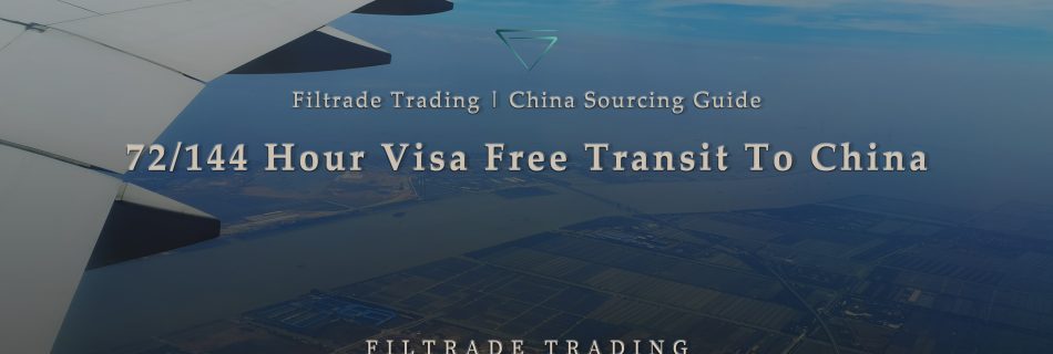 [Banner @ Filtrade Trading] China Adopted 72 144-Hour Visa Free Transit Policy