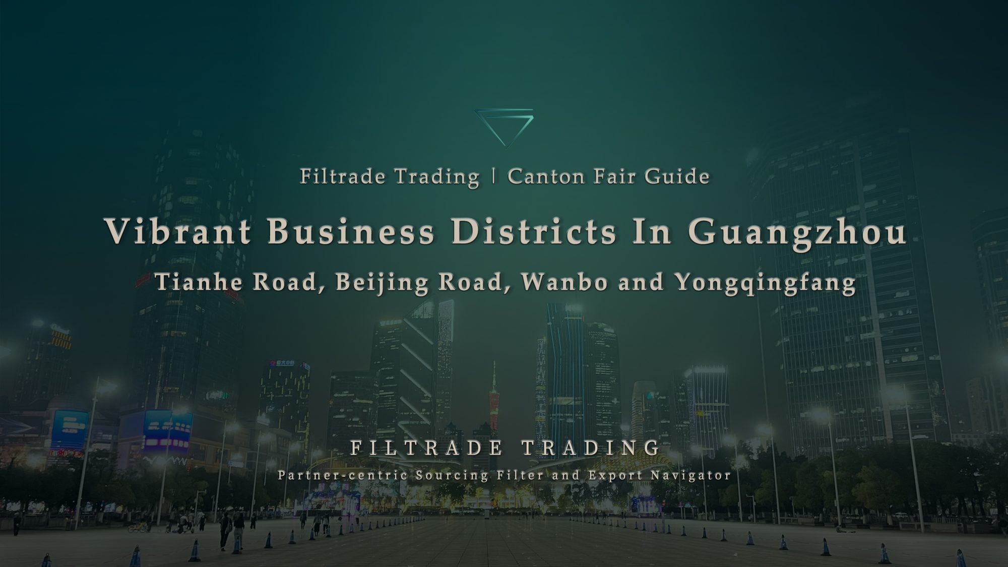 [Banner @ Filtrade Trading] Explore Lively Business Districts on Your Guangzhou Tour 20240410